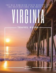 Virginia Travel Guide: The Old Dominion State Bucket List: 100 Destinations You Must Visit (Travel Guides By DLM)