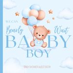 Blue Baby Shower Guest Book for Baby Boy | Teddy Bear with Balloons | Sign In for Guests , Wishes for Baby , Gift Log and Memory Pages: Its A Boy | Welcome Baby Boy | We can Bearly Wait |