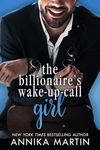 The Billionaire's Wake-up-call Girl: An enemies-to-lovers grumpy-boss opposites-attract romantic comedy (Billionaires of Manhattan)