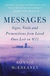 Messages: Signs, Visits, and Premonitions from Loved Ones Lost on 9/11