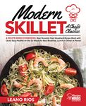 Modern Skillet A Chef's Classic: A Recipe Nerds Cookbook: Best Nonstick Hard Anodized Recipe Book with Quick Easy Healthy on the Go for Best Breakfast, ... Dinner at Home! (Modern Skillet Cooking 1)