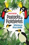 Peacocks & Picathartes: Reflections on Africa's birdlife