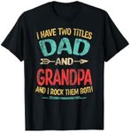 I Have Two Titles Dad And Grandpa Father's Day Grandpa Gift T-Shirt