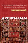 Azerbaijan - Culture Smart!: The Essential Guide to Customs and Culture: The Essential Guide to Customs & Culture