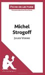 Michel Strogoff de Jules Verne (Fiche de lecture): Analyse complète et résumé détaillé de l'oeuvre