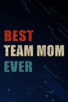 Chrismas Gifts - Best Team Mom Ever, Mothers Day, Team Mom Mommy Mama Women Good: Team Mom, Funny & Unique Christmas Gift for Men, Him, Dad, ... Present - Mens Stocking Stuffer,Management