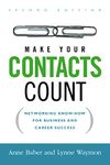 Make Your Contacts Count: Networking Know-How for Business and Career Success