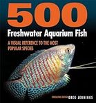 500 Freshwater Aquarium Fish: A Vis
