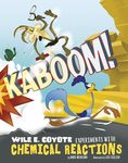 Kaboom!: Wile E. Coyote Experiments With Chemical Reactions (Warner Brothers: Wile E. Coyote, Physical Science Genius)