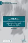 Audit Defense: A Management Audit Readiness Guide (Palgrave Studies in Accounting and Finance Practice)