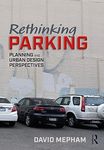 Rethinking Parking: Planning and Urban Design Perspectives