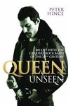 Queen Unseen - My Life with the Greatest Rock Band of the 20th Century: Revised and with Added Material: The British Upper Classes at Their Best and Worst