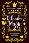 Delectable Magic: Myrtlewood Mysteries book 5