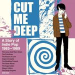 CUT ME DEEP A STORY OF INDIE POP 1985-1989 4CD CLAMSHELL BOX