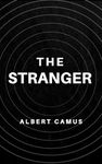 The Stranger: The Original Unabridged and Complete Edition (Albert Camus Classics)