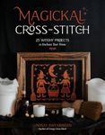 Magickal Cross-Stitch: 25 Witchy Pr