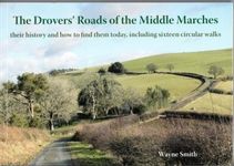 The Drovers' Roads of the Middle Marches: Their History and How to Find Them, Including Sixteen Circular Walks