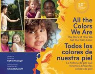 All the Colors We Are/Todos los colores de nuestra piel: The Story of How We Get Our Skin Color/La historia de por qu te