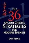 The 36 Ancient Chinese Strategies for Modern Business