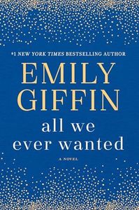 All We Ever Wanted: A Novel