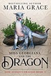 Miss Georgiana and the Dragon (Jane Austen's Dragons: A Regency gaslamp dragon fantasy adventure Book 11)