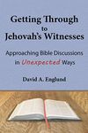 Getting Through to Jehovah's Witnesses: Approaching Bible Discussions in Unexpected Ways