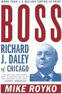 Boss: Richard J. Daley of Chicago