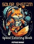 Solar System Coloring Book - Space Exploration with Cute Cosmic Animals: Embark on a Universe-Learning Expedition, Rocket-Powered by Furry Astronauts, ... Asteroids, and Enchanting Galactic Drawings