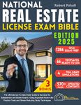 National Real Estate License Exam Bible: The Ultimate Up-To-Date Study Guide to Success the Salesperson and Broker Exams. Using Explained Exam-Like Practice Tests and Stress-Reducing Study Techniques