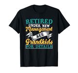 Retired Under New Management See Grandkids Retirement Party T-Shirt