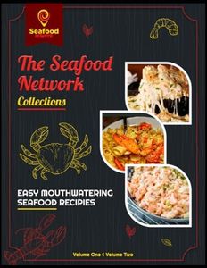SeafoodNetwork Collections: Volume One and Volume Two
