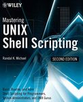 Mastering Unix Shell Scripting: Bash, Bourne, and Korn Shell Scripting for Programmers, System Administrators, and UNIX Gurus