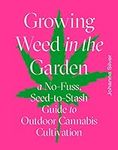 Growing Weed in the Garden: A No-Fu