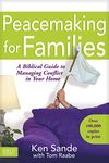 Peacemaking For Families: A Biblical Guide to Managing Conflict in Your Home (Focus on the Family)