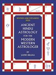 Ancient Hindu Astrology : For The Modern Western Astrologer : Revised And Expanded 2020 Edition