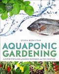 Aquaponic Gardening: A Step-by-Step Guide to Raising Vegetables and Fish Together (Mother Earth News Books for Wiser Living)