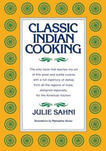 Classic Indian Cooking: Master Moghul Cuisine with Simple Techniques, Essential Spices, and Traditional Recipes