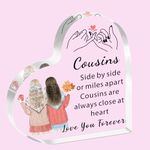 SDOFY Cousin Gifts for Girls Women Cousin Friendship Acrylic Plaque Birthday Christmas Gifts Side By Side or Miles Apart Cousins Are Always Close At Heart