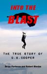 Into The Blast - The True Story of D.B. Cooper - Revised Edition