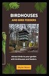 Birdhouses and bird feeders: Attrac