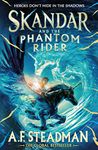 Skandar and the Phantom Rider: the spectacular sequel to Skandar and the Unicorn Thief, the biggest fantasy adventure since Harry Potter (Volume 2)