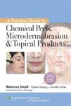 A Practical Guide to Chemical Peels, Microdermabrasion & Topical Products (Practical Guide To... (Lippincott) Book 3)