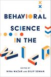 Behavioral Science in the Wild (Behaviorally Informed Organizations)