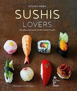 Sushis Lovers: Des plus classiques aux plus excentriques