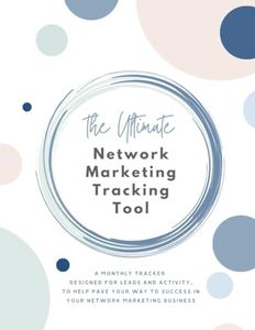 The Ultimate Network Marketing Tracking Tool: Business Organizer and Monthly Tracker for Leads, Followups, Daily Activity Tracking, Goal Setting - MLM ... CRM on paper - Business Planner (Non-Dated)