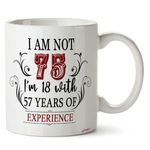 FirseBUY 75th Birthday Gifts for Women Men - I'm Not 75 I'm 18 with 57 Years of Experience Mug - 75-Year-Old Present Ideas for Wife, Husband, Sisters, Brothers, Friends, Coworkers - 11 oz Coffee Mug