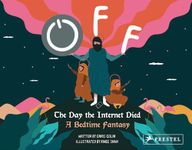 Off: The Day the Internet Died: A Bedtime Fantasy