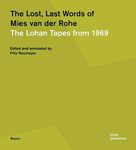 The Lost, Last Words of Mies van der Rohe: The Lohan Tapes from 1969