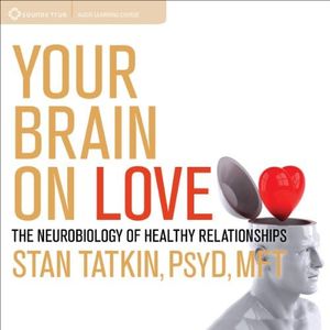 Your Brain on Love: The Neurobiology of Healthy Relationships