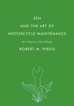 Zen and the Art of Motorcycle Maintenance: An Inquiry Into Values (P.S.)